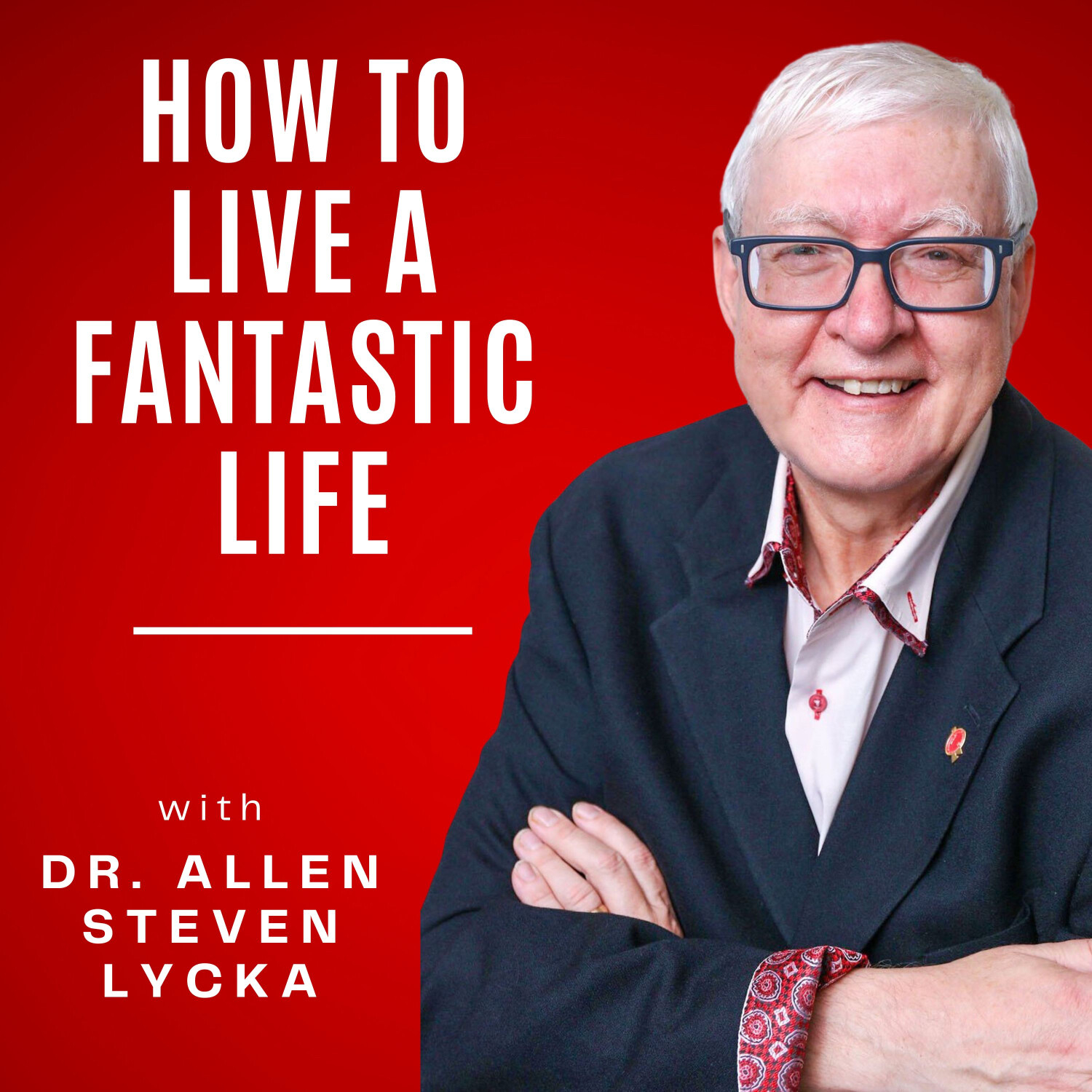 How To Live a Fantastic Life with Dr Allen Steven Lycka and Kute Blackson