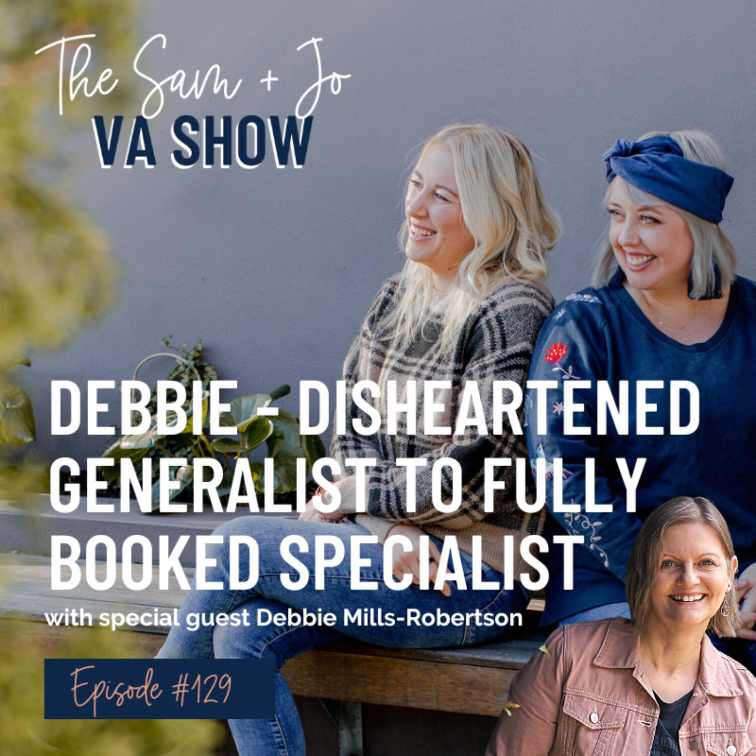 #129 Debbie: Disheartened Generalist To Fully-Booked Specialist