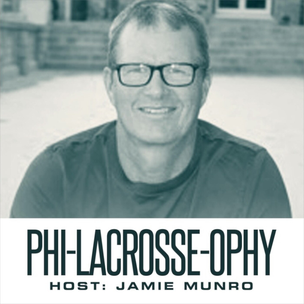Phi-Lacrosse-ophy Podcast In Season Edition with Andy Towers - Week 4 artwork