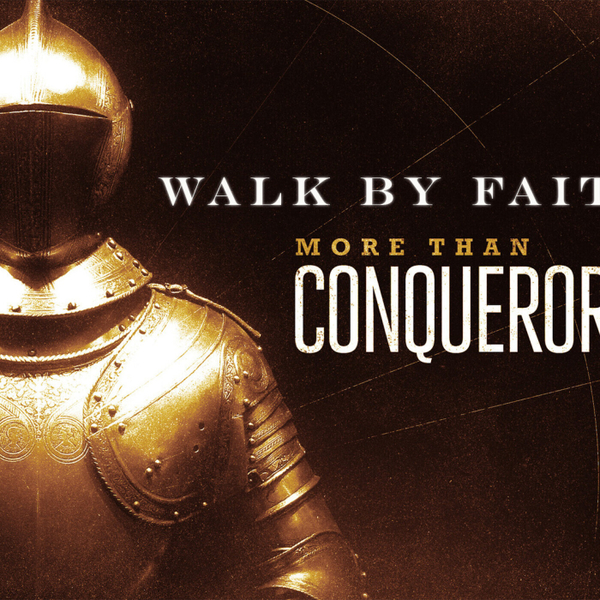 Walk By Faith Pt4 - More Than Conquerors -WUAL artwork