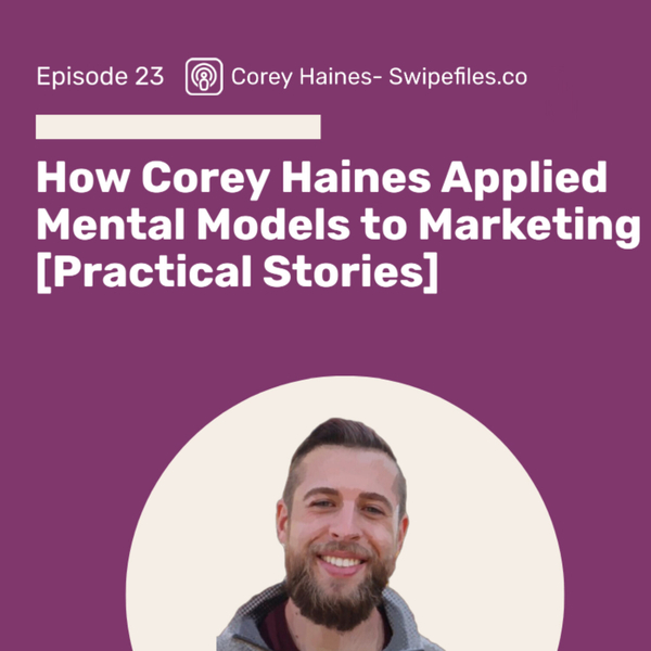 How Corey Haines Applied Mental Models to Marketing [Practical Stories] artwork