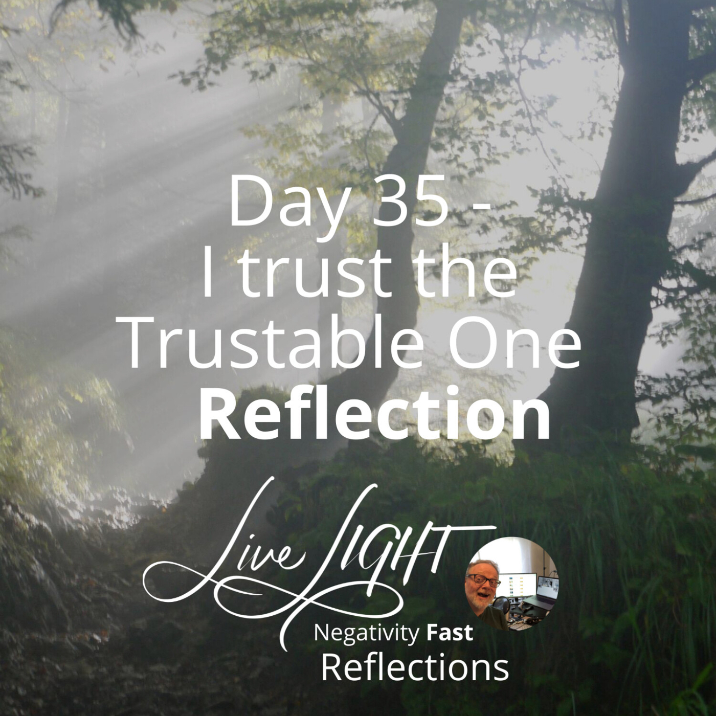 Negativity Fast Reflection - Day 35 - I Trust The Trustable One