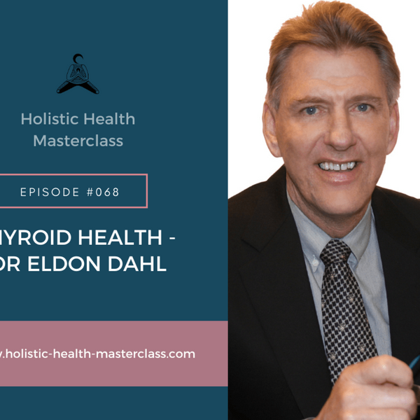 #068: Thyroid Health with Eldon Dahl artwork