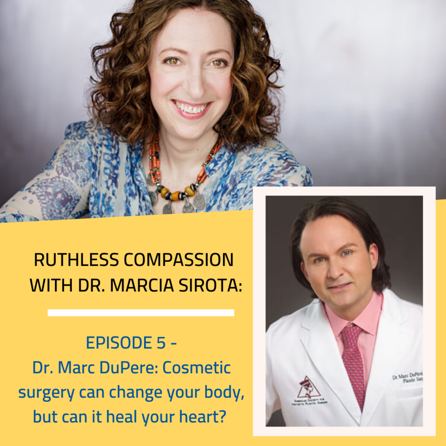 05: Dr. Marc DuPere: Cosmetic surgery can change your body, but can it heal your heart?