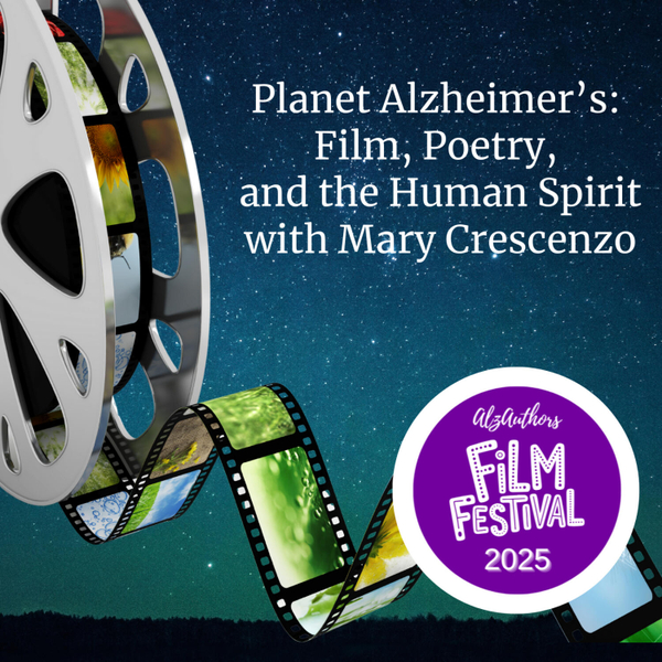Planet Alzheimer’s: Film, Poetry, and the Human Spirit with Mary Crescenzo artwork