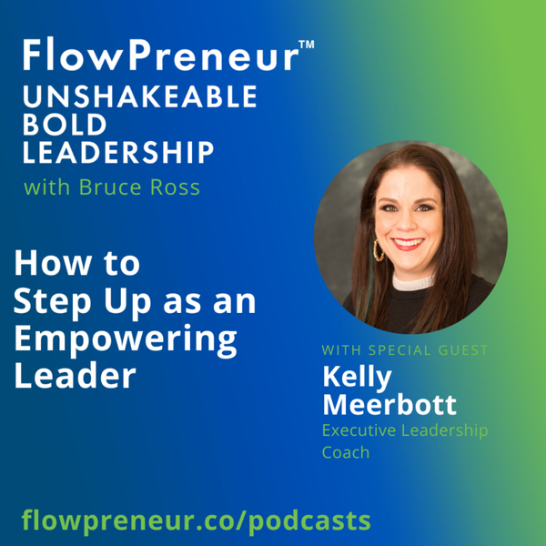 How to Step Up as an Empowering Leader with Kelly Meerbott artwork