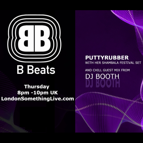 B Beats Radio- PuttyRubber with Guest D J Booth //Wonky Techno// Broken Beats// Acid// House //Melodic House //Electronica artwork