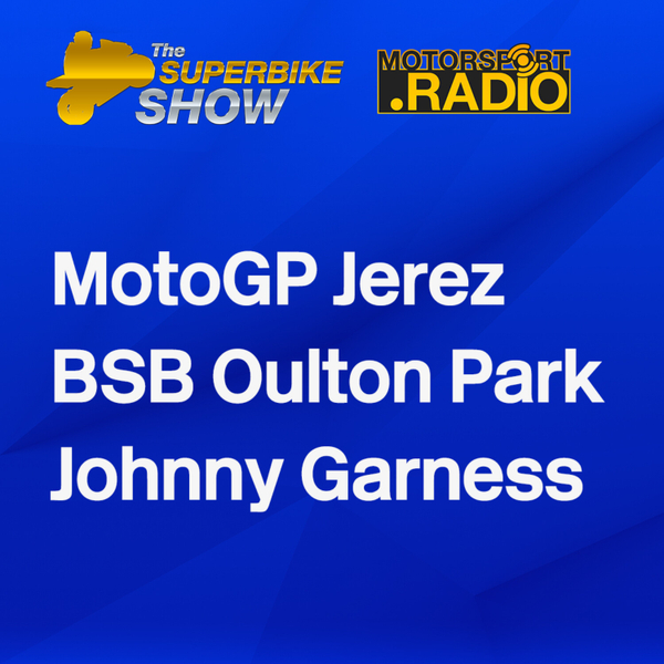 The Superbike Show - #MotoGP #SpanishGP Review and BSB Oulton Park artwork