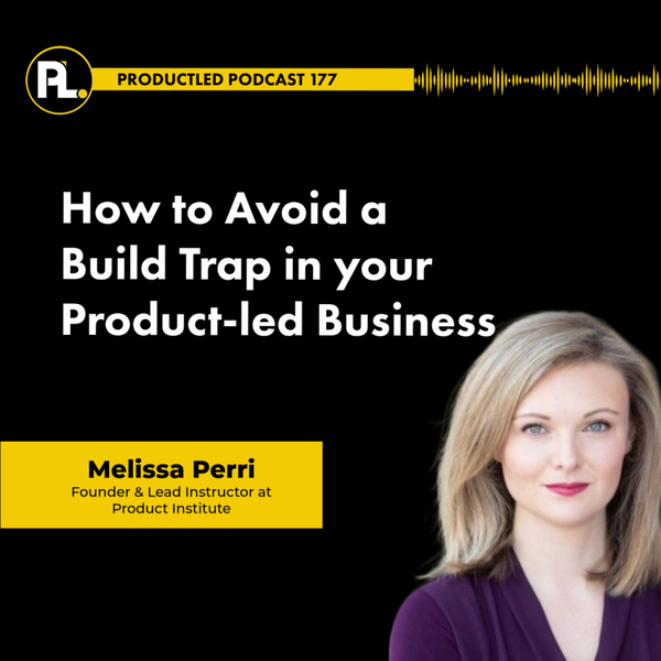 How to Avoid "The Build Trap" in Your Product-Led Business artwork