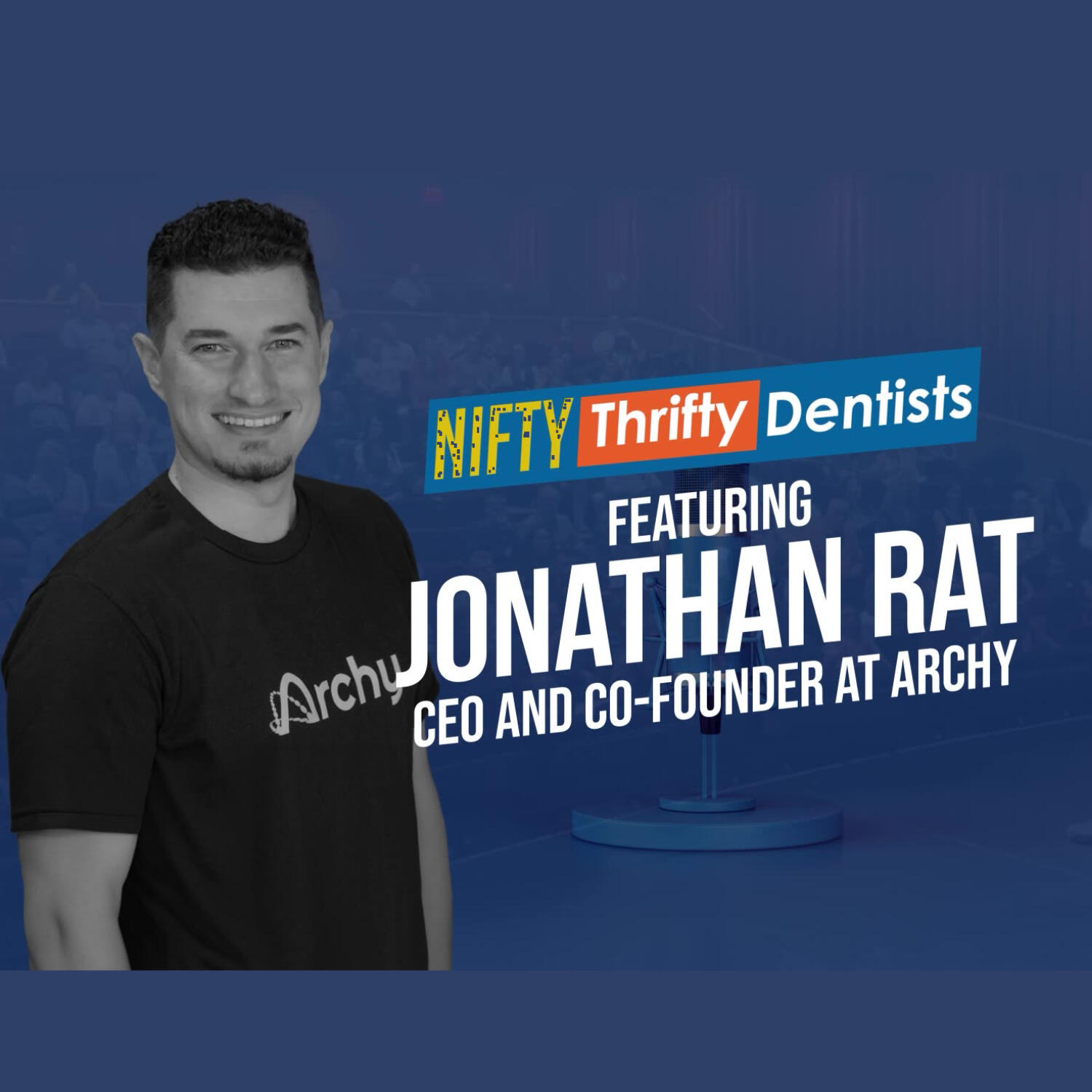 Revolutionizing Dental Practice Management with Jonathan Rat,Co-Founder/CEO of Archy