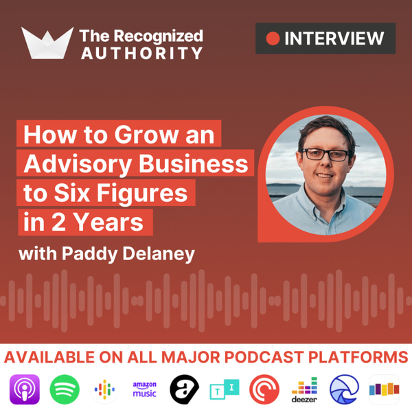 How to Grow an Advisory Business to Six Figures in 2 Years with Paddy Delaney  artwork