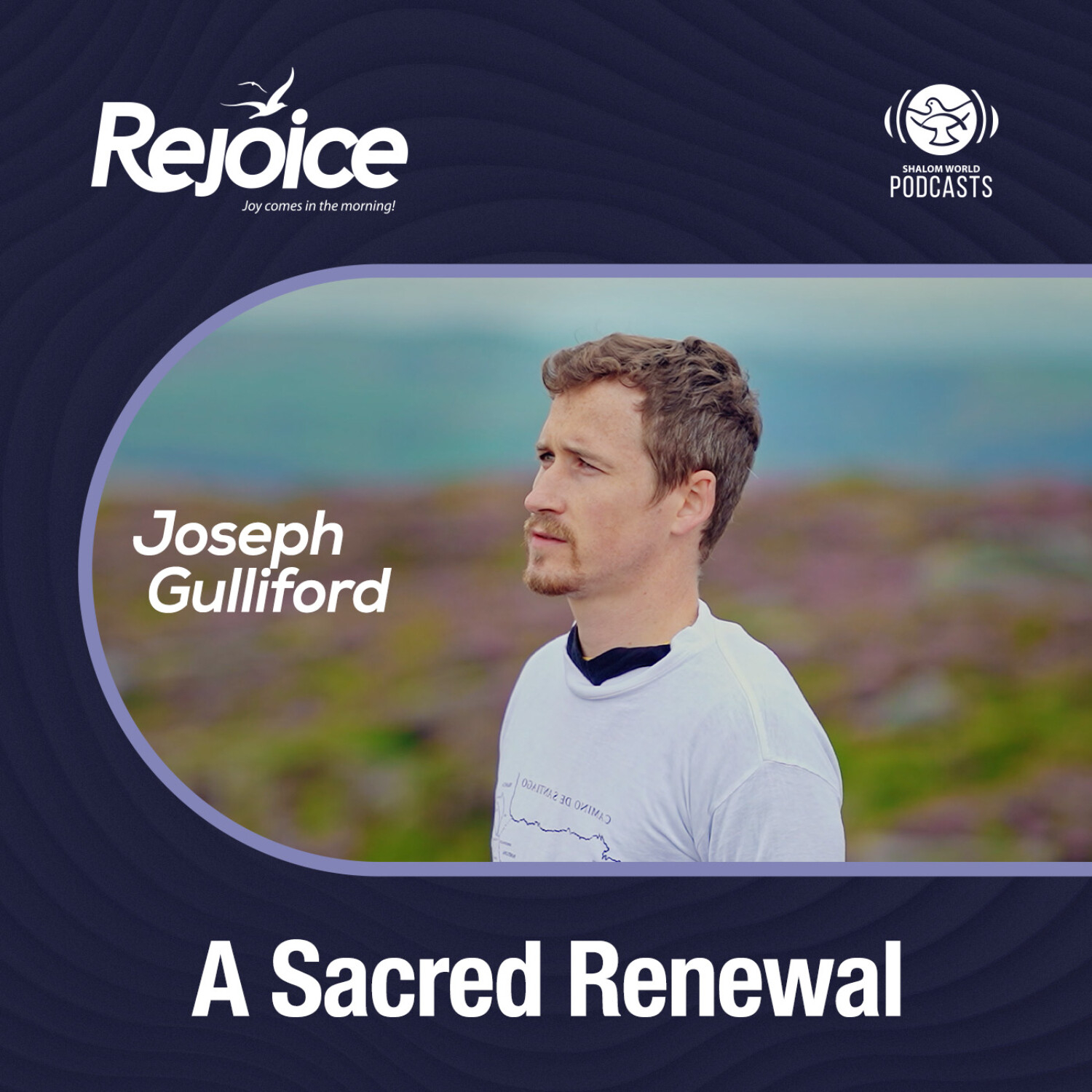 Rejoice | EP 28 - A Sacred Renewal | Joseph Gulliford episode artwork
