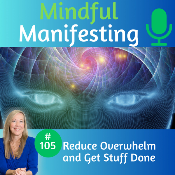 105. Reduce Overwhelm and Get Stuff Done artwork