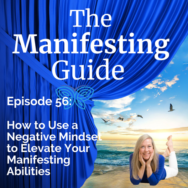 56 How to Use a Negative Mindset to Elevate Your Manifesting Abilities artwork