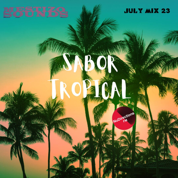 Mestizo Sounds Mix - Sabor Tropical - July 23 artwork
