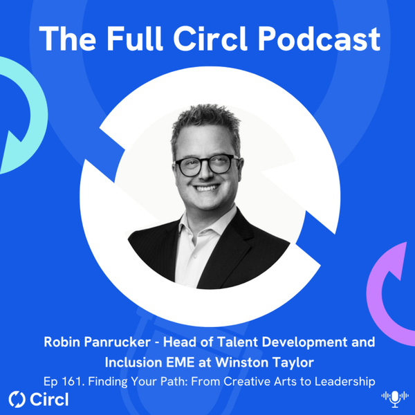 Ep. 161: Robin Panrucker, Head of Talent Development and Inclusion EME at Winston Taylor, Finding Your Path: From Creative Arts to Leadership artwork