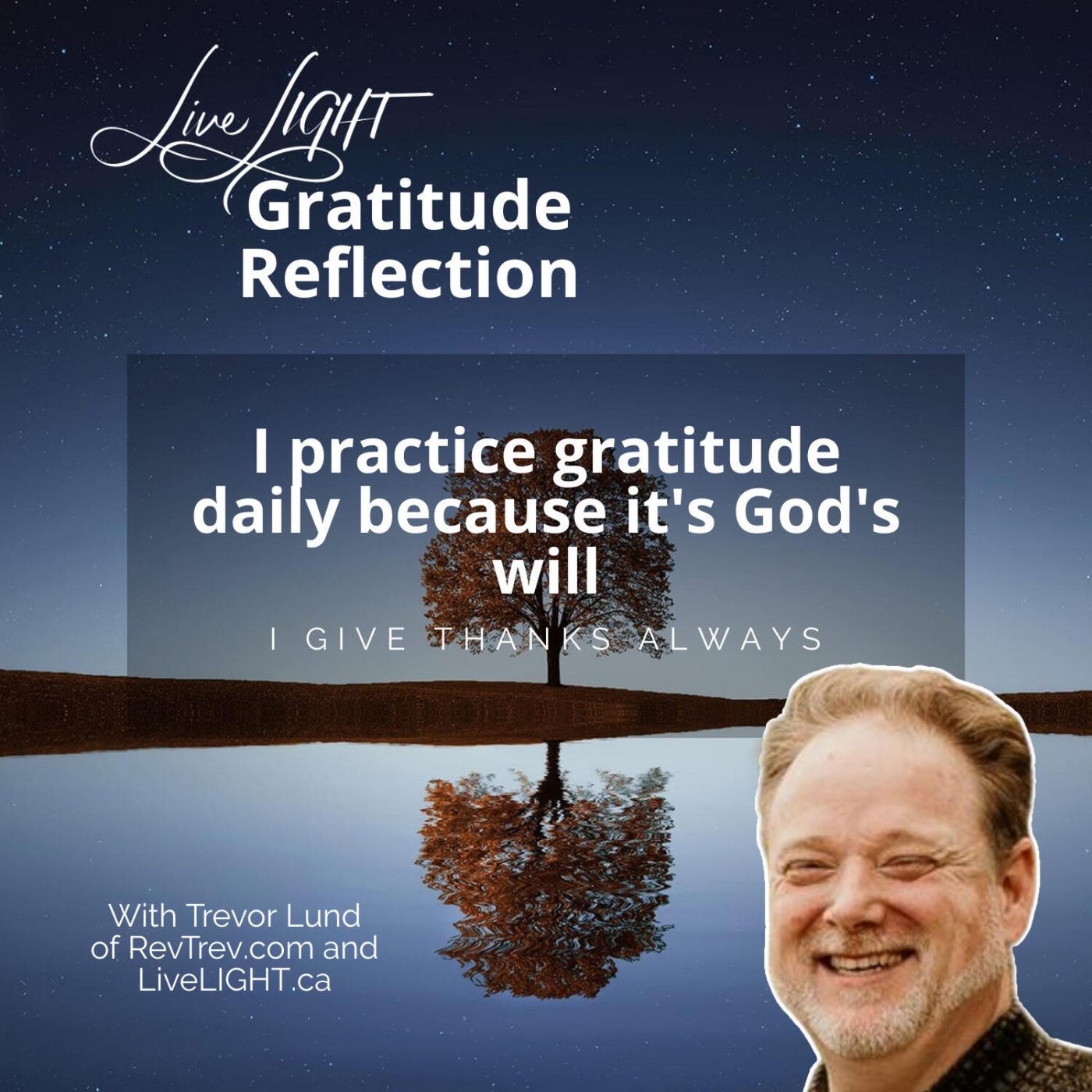I practice gratitude daily because it's God's will I give thanks always