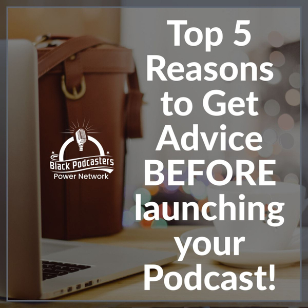 Top 5 Reasons to Get Advice BEFORE launching your Podcast artwork