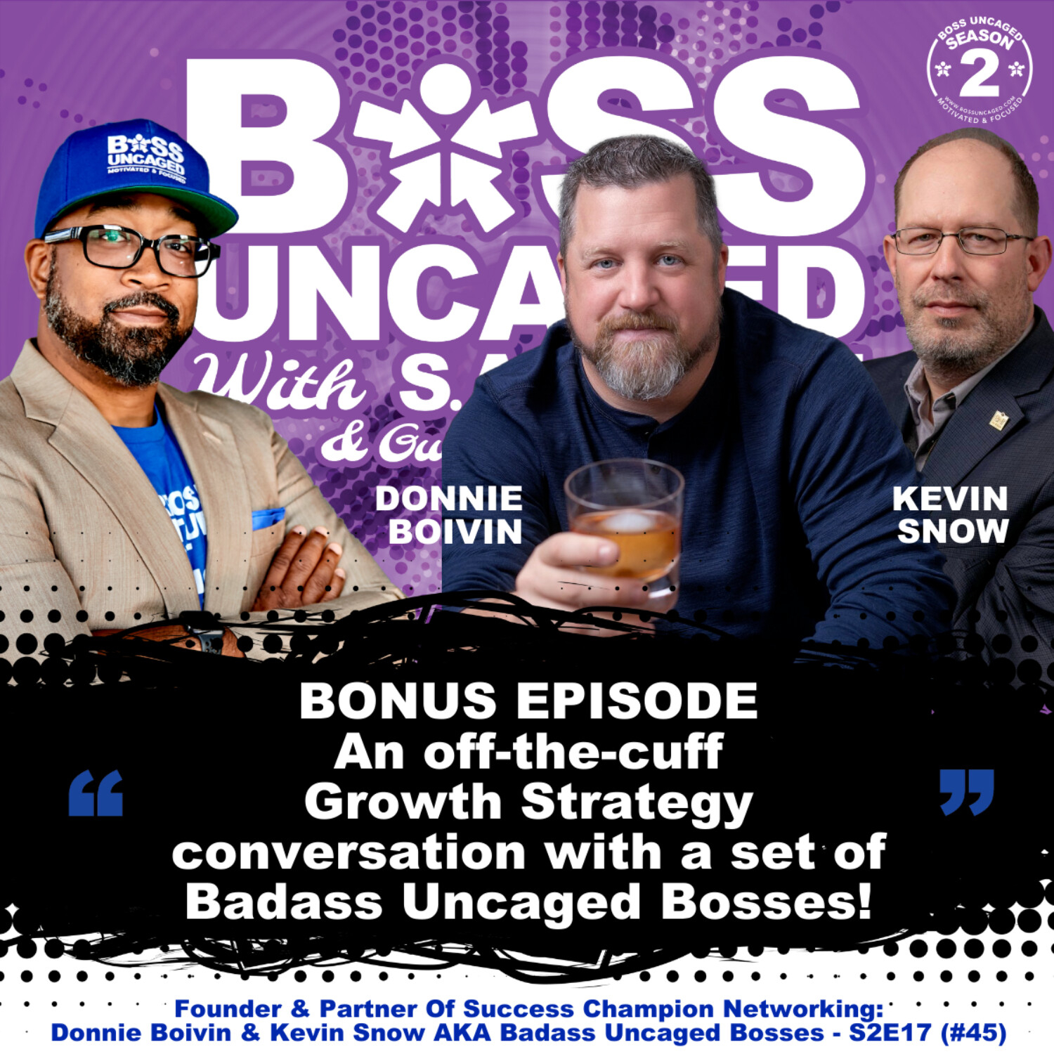 Founder & Partner Of Success Champion Networking: Donnie Boivin & Kevin Snow AKA Badass Uncaged Bosses - S2E17 (#45) episode artwork