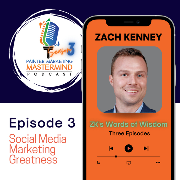 Interview with Zach Kenney of ZK Painting - "ZK's Words of Wisdom" Series | Ep 3 - Social Media Marketing Greatness artwork