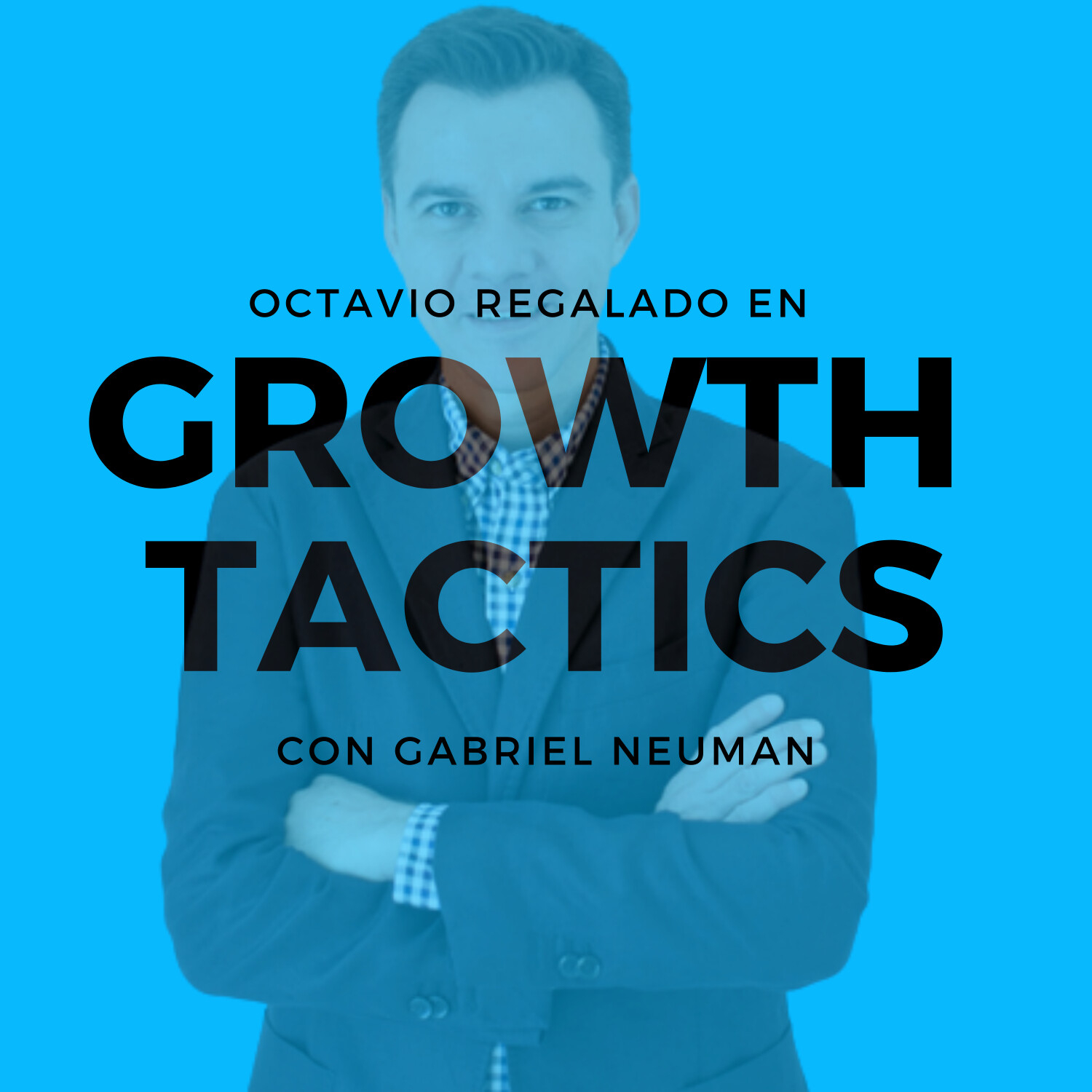 Growth Tactics con Gabriel Neuman