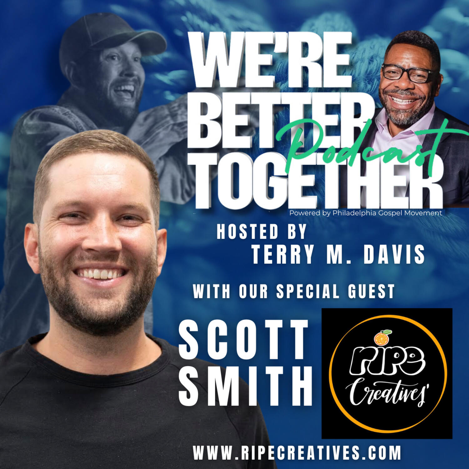 Episode 13 - Special Guest - Scott Smith - Ripecreatives.com / We're Better Together Podcast w/ Host Terry M. Davis episode artwork