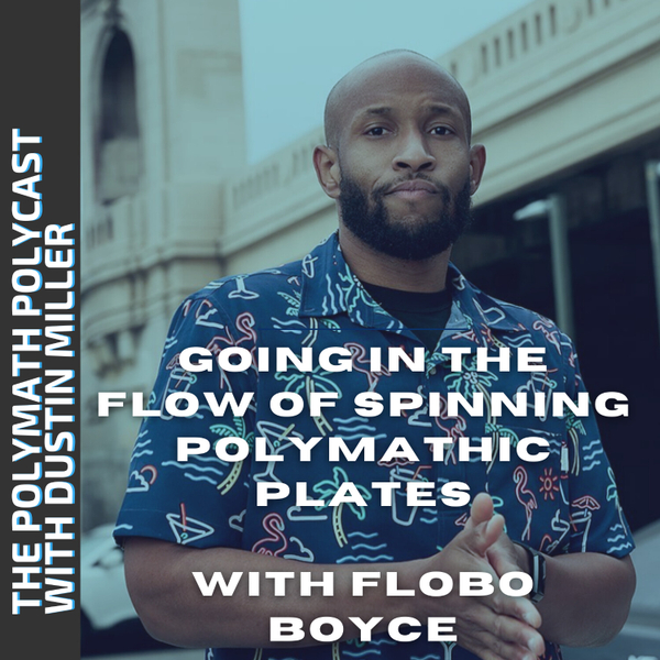 Going in the FLOw of Spinning Polymathic Plates with Flobo Boyce "Novanta" [The Polymath PolyCast] artwork