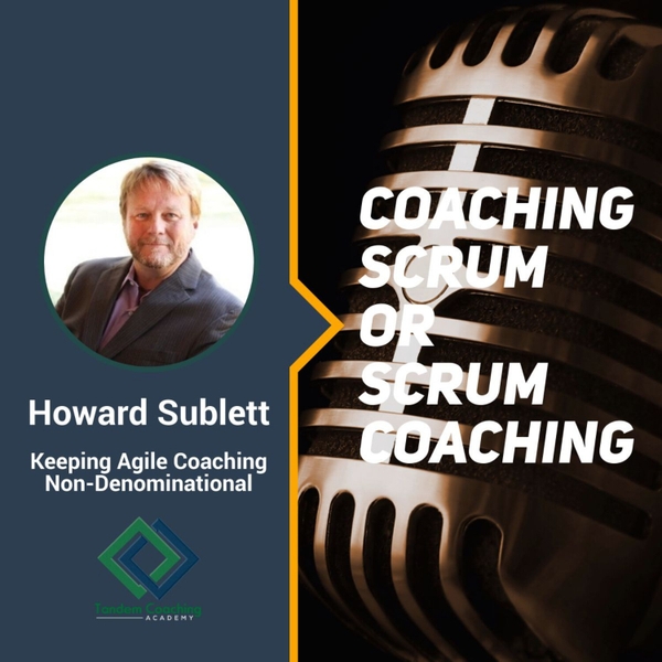 Coaching Scrum or Scrum Coaching with Howard Sublett artwork