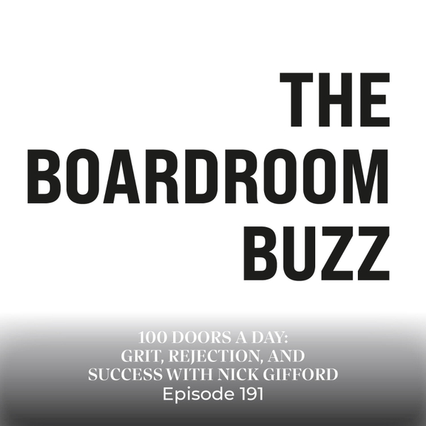 Episode 191 — 100 Doors a Day: Grit, Rejection, and Success with Nick Gifford artwork