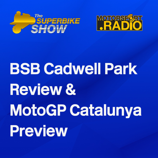 The Superbike Show - BSB Cadwell Park & #MotoGP Catalunya look ahead artwork