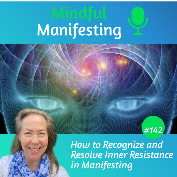 142: How to Recognize & Resolve Inner Resistance in Manifesting artwork