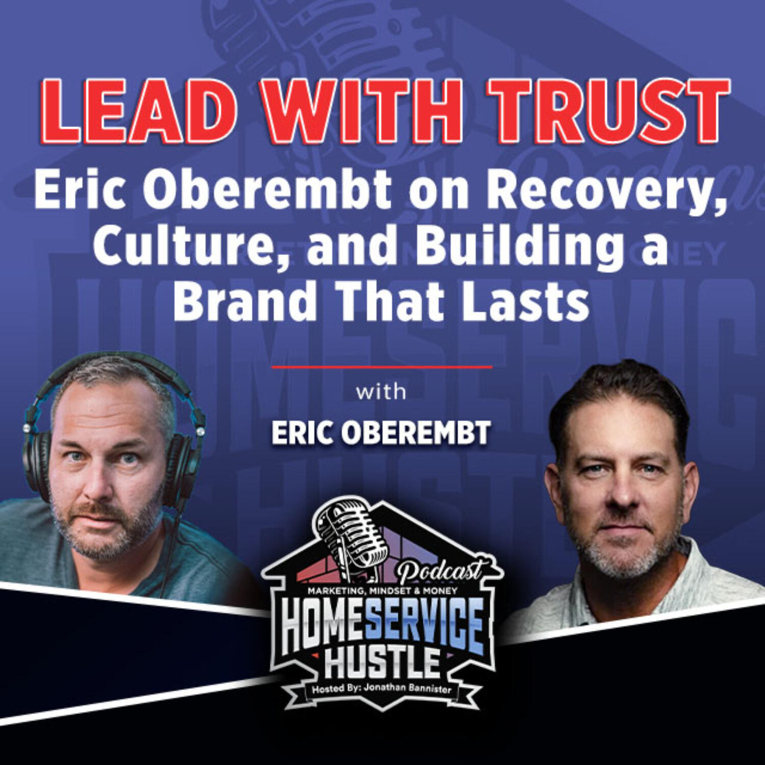Eric Oberembt: Lead With Trust: Recovery, Culture, and Building a Brand That Lasts episode artwork