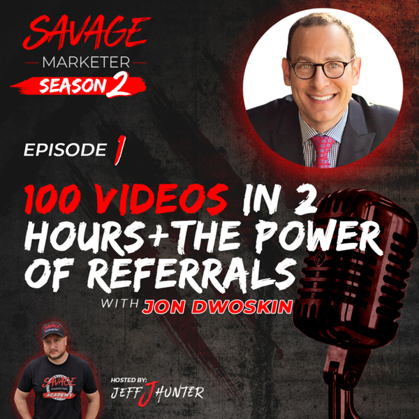 100 Videos in 2 Hours + The Power of Referrals with Jon Dwoskin artwork