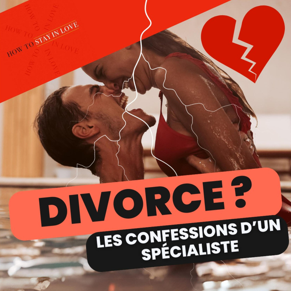 094 - Un avocat dévoile les coulisses du Divorce : "How to Stay in Love" :  de James Sexton artwork