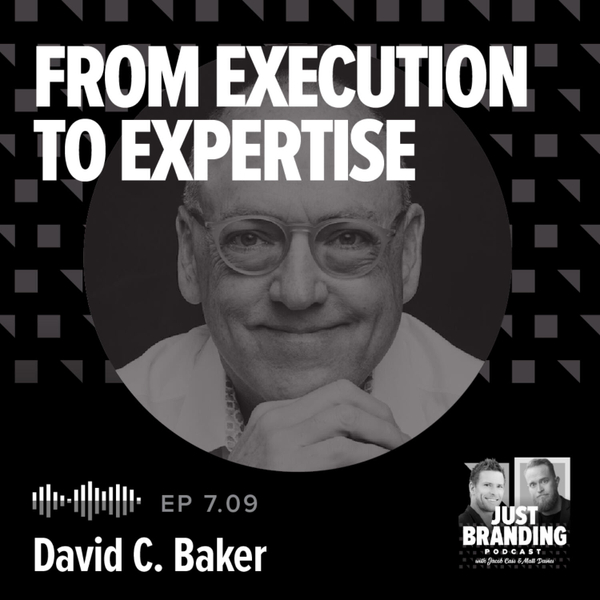 S07.EP09 - From Execution to Expertise with David C. Baker artwork