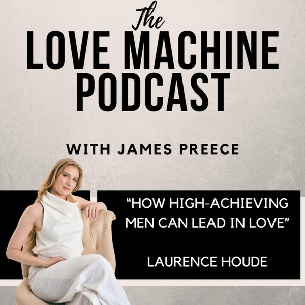 How High-Achieving Men Can Lead in Love artwork