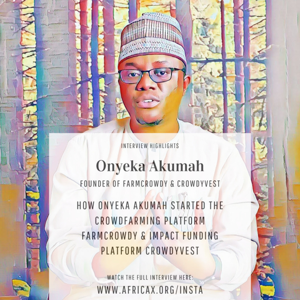 How Onyeka Akumah started the Crowdfarming Platform Farmcrowdy & Impact Funding Platform Crowdyvest artwork