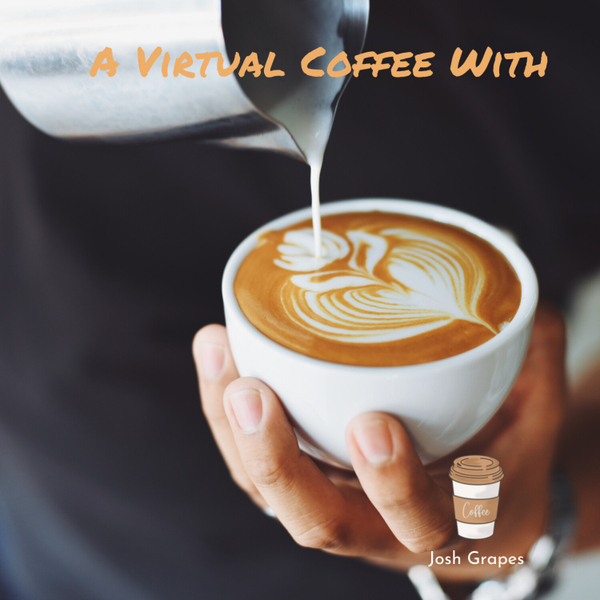 A Virtual Coffee With Josh Grapes artwork