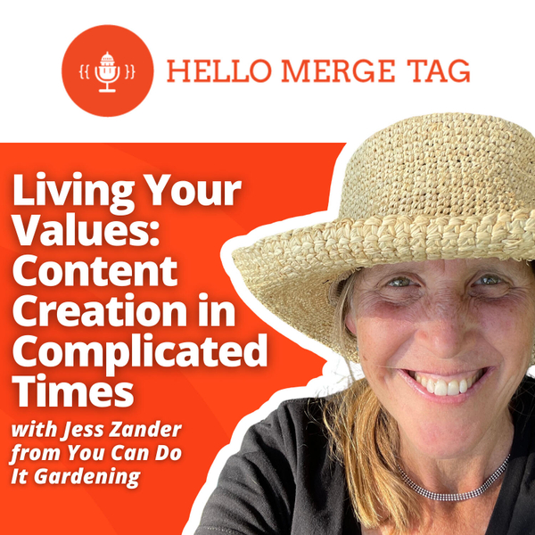 Living Your Values: Content Creation in Complicated Times with Jess Zander from You Can Do It Gardening artwork