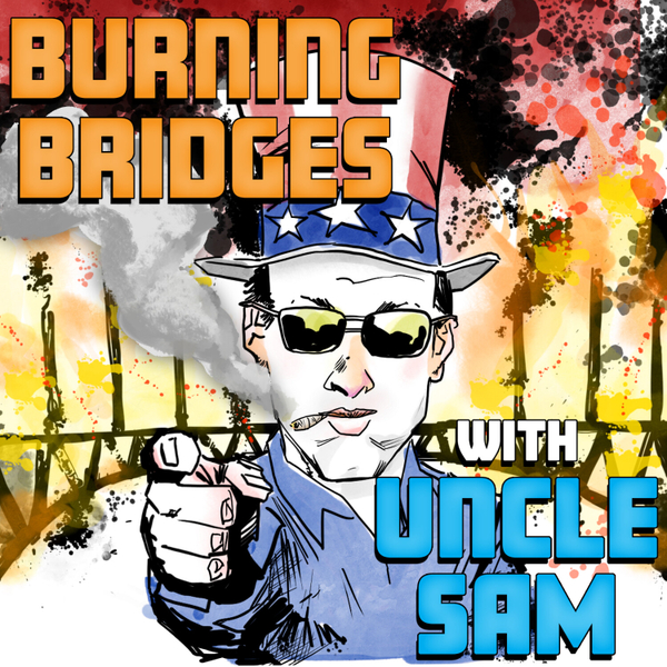 Burning Bridges with Uncle Sam artwork