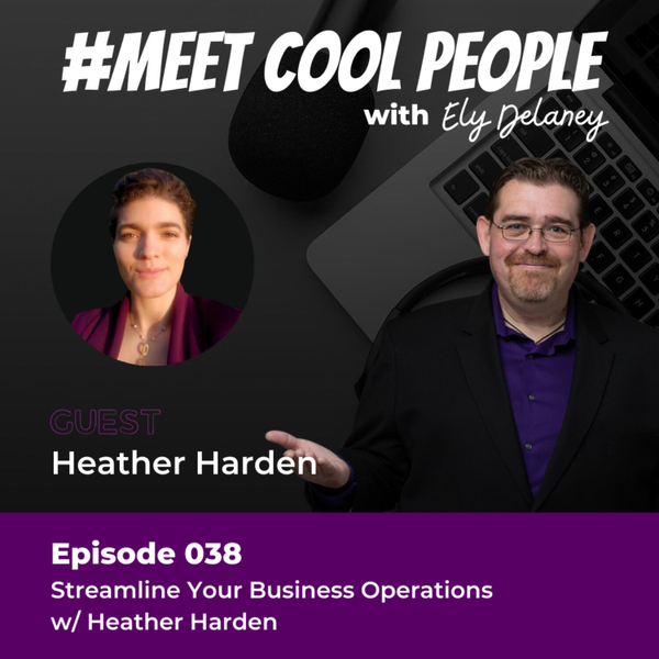 MCP038: Streamline Your Business Operations w/ Heather Harden artwork