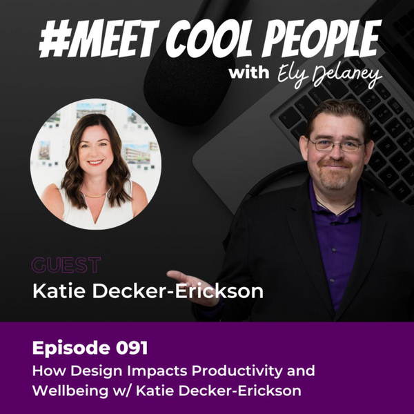 MCP091: How Design Impacts Productivity and Wellbeing w/ Katie Decker-Erickson artwork