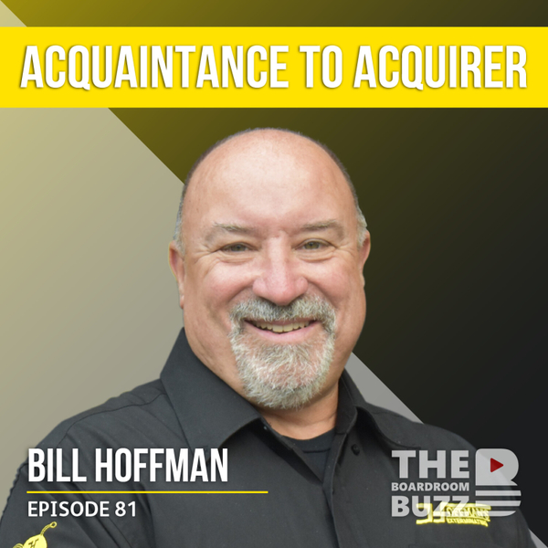 Episode 81 — From Acquaintance to Acquirer: Buy-Side with Bill Hoffman artwork