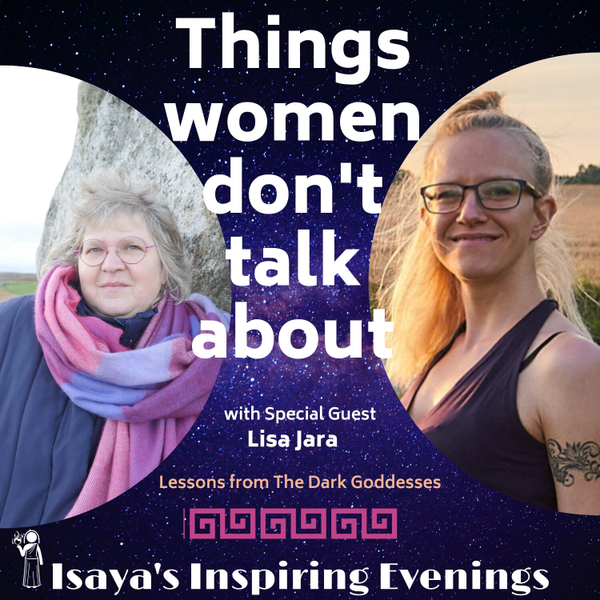 Things women don't talk about, Lessons from the Dark Goddesses, with Lisa Jara artwork