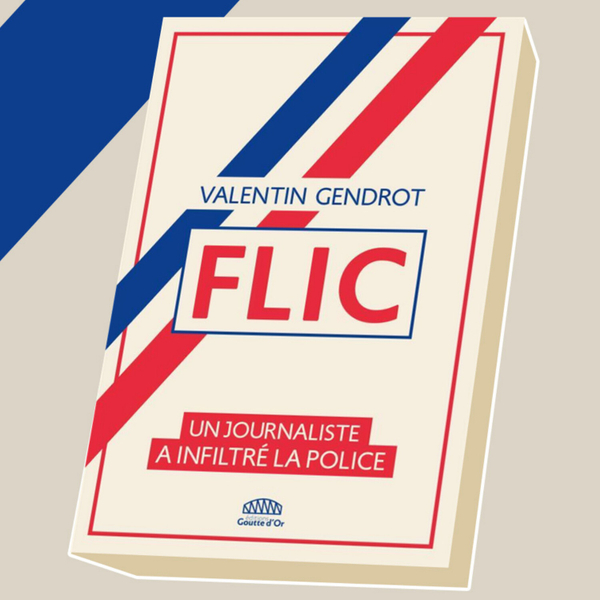 012 | FLIC (un Journaliste infiltré dans la Police) - Valentin Gendrot artwork