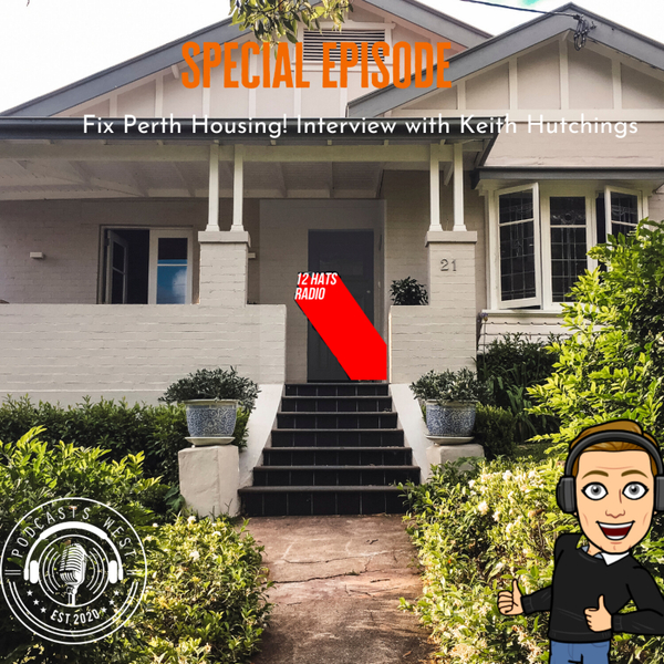 Special Episode: Fix Perth Housing! Interview with Keith Hutchings artwork