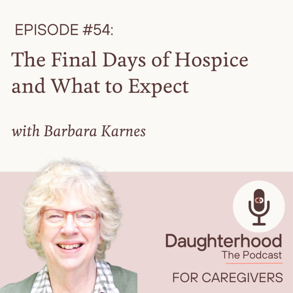 The Final Days of Hospice and What to Expect with Barbara Karnes artwork