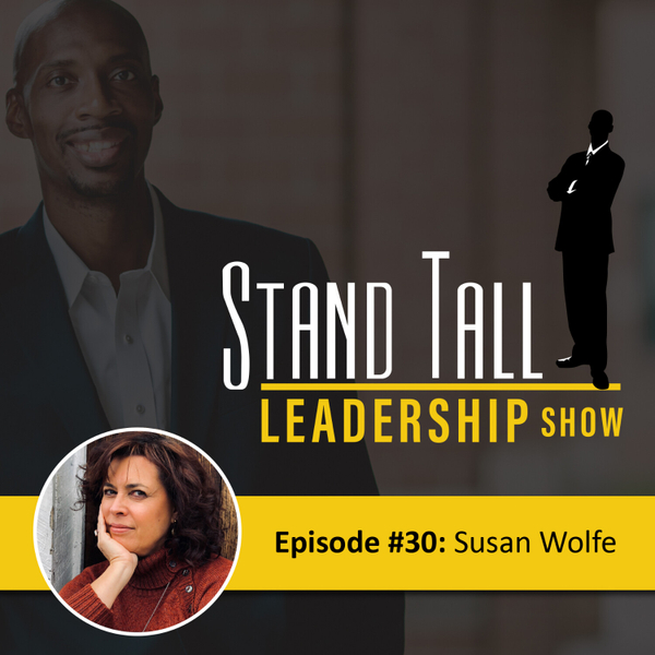 STAND TALL LEADERSHIP SHOW EPISODE 30 FT. SUSAN WOLFE artwork