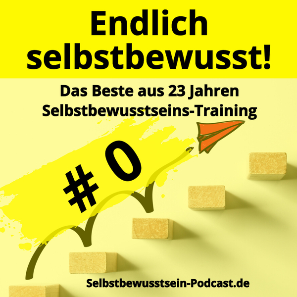 000 Selbstbewusstsein Podcast Pilotfolge: Dein selbstbewusstes Leben beginnt! artwork