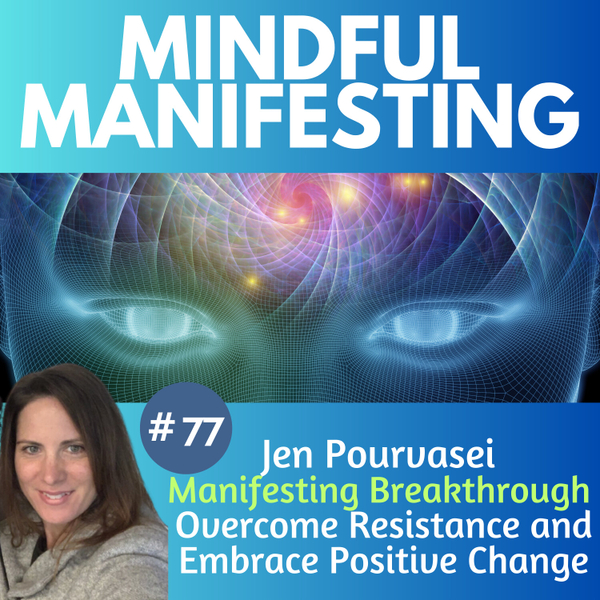 77-Jen Manifesting Breakthrough:  Overcome Resistance and Embrace Positive Change artwork